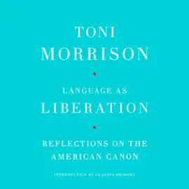 Language as Liberation: Reflections on the American Canon (Unabridged)
