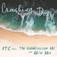 Crashing Down (feat. The Kaleidoscope Kid & River Rios) - Single - ATC