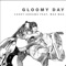 Gloomy Day - Casey Abrams & Mae Mae lyrics