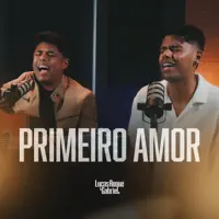 Primeiro Amor — Lucas Roque & Gabriel