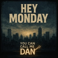Hey Monday - Single - You can call me Dan
