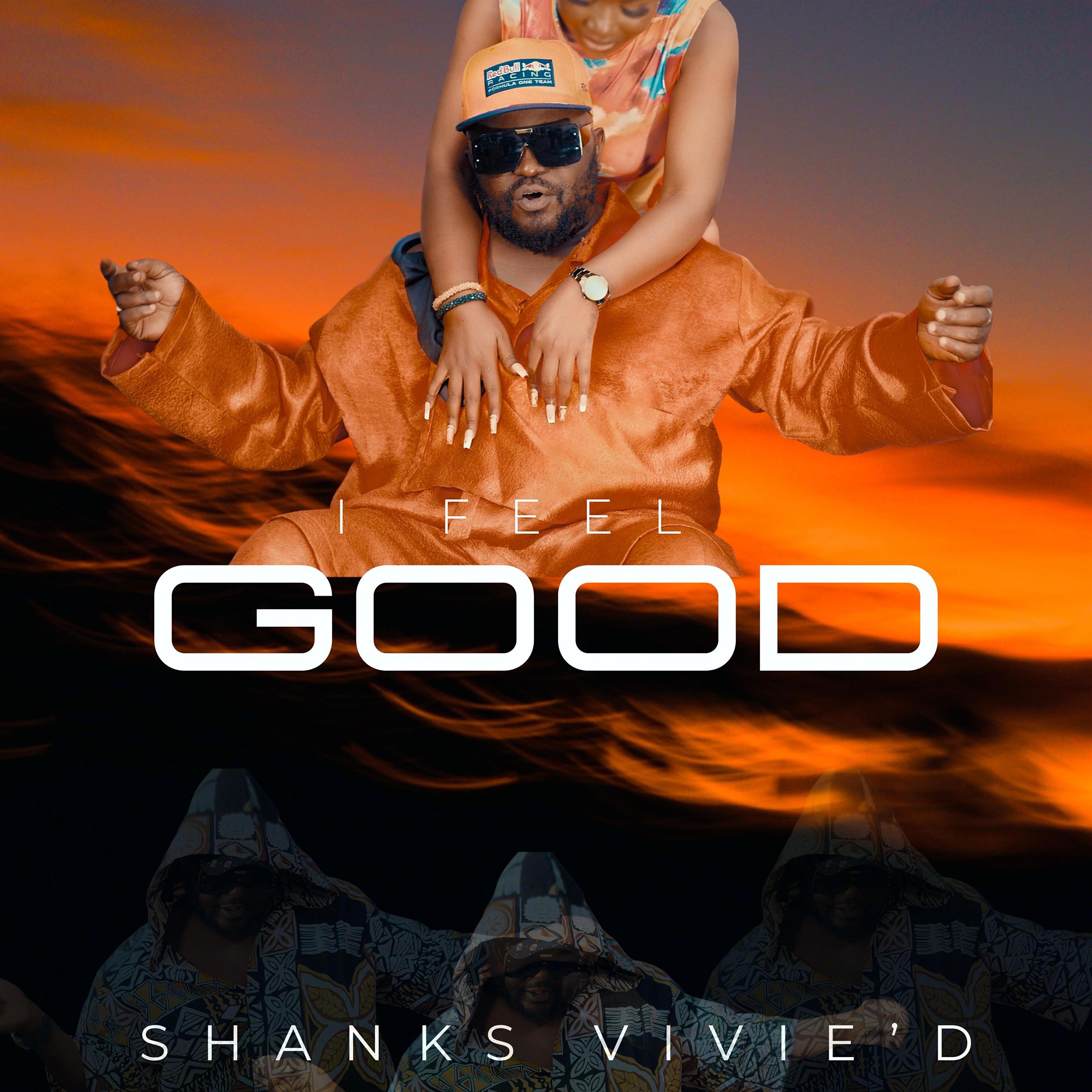 SHANKS VIVIE 'D (AFRICA'S DANCEHALL KING.) - I Feel Good Shanks Vivie 'D