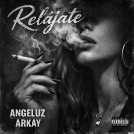 Relajate (feat. Arkay) Angeluz_DWM