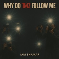 Why Do TMZ Follow Me - Single - Iam Shamar