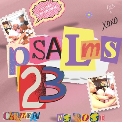 Psalms 23 (feat. Ms. Rose) [Spontaneous Prayer & Worship] - Single