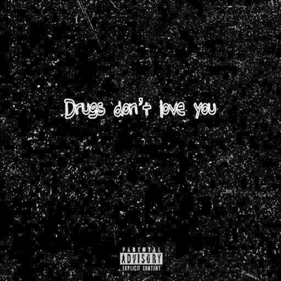 Drugs dont love you - Single