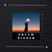 Dream Bigger - manifestica_studio