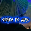 SHAKE YO HIPS(sped u/slowed) - Single