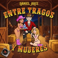 Entre Tragos y Mujeres - Single - Daniel Arce Echavarria