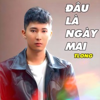 Đâu Là Ngày Mai (TLong Remix) - Single - Tlong & LKT Media