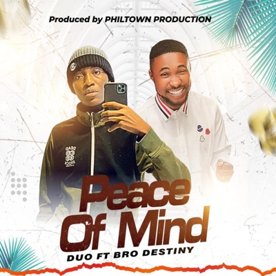 Duo - Peace of Mind (feat. Bro Destiny)