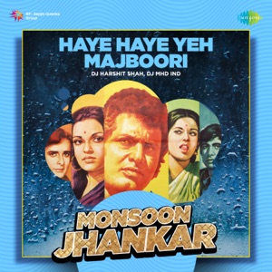 Haye Haye Yeh Majboori (Monsoon Jhankar)