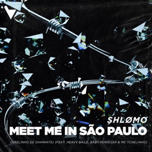 Meet Me In São Paulo (feat. Heavy Baile, Baby Perigosa & MC Tchelinho) [Grelinho De Diamante]