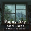 Rainy Day and Jazz: A Moment to Unwind