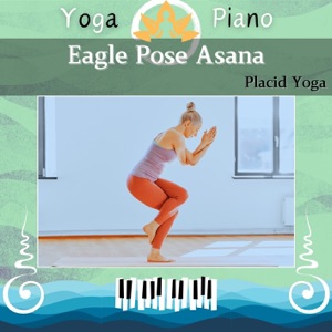 Eagle Pose Asana: Placid Yoga