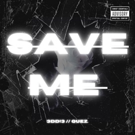 SAVE ME (feat. Quez.) 3DD!3
