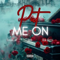 Put Me On (feat. LashaiJay & HARI) - Single - Bub Bizzle