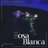 Rosa Blanca - Single - Zaire Morales & Sharif