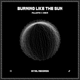 Burning Like The Sun Palastic & Oskr