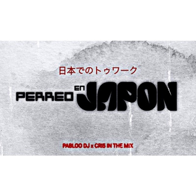 PERREO EN JAPON (feat. CRI5 IN THE MIX) - Single