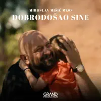 Dobrodosao sine — Miroslav Misic Mijo