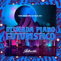 Ritmada Piano Futuristico (feat. Yuri Redicopa) - Single - DJ SILVA 061