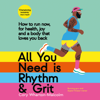 All You Need Is Rhythm & Grit - Cory Wharton-Malcolm