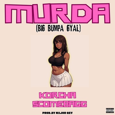 MURDA(Big Bumpa Gyal) (feat. Scomebagg) - Single