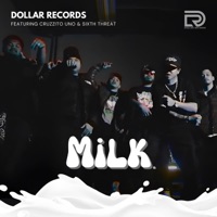MILK (feat. Mr.C, Rhoam, Plus1, Cruzzito Uno, Brxdvcl, Sergy & Sixth Threat) - Single - Dollar Record$