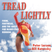 Audiobook cover for Tread Lightly: Form, Footwear, and the Quest for Injury-Free Running (Unabridged) by Bill Larson & Peter Larson