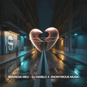 Segreda Meu (feat. 4NONYMOUS MUSIC)