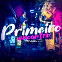 Primeiro Encontro (feat. Suricato AK, Mc Moreno & DSEVEN7) - Single - Kelwin Lopes, Mc Henryck & Preta DZY
