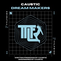 Dream Makers - Single - Caustic