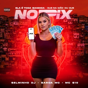 Ela É Toda Bandida - Que na Mão ou Que no Pix (feat. Funk Mundial)