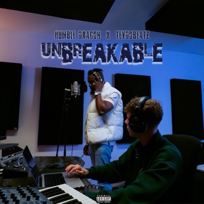 Humble Dragon & teydobeatz Present... UNBREAKABLE
