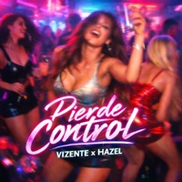 Pierde Control (feat. Hazel) - Single - VIZENTE