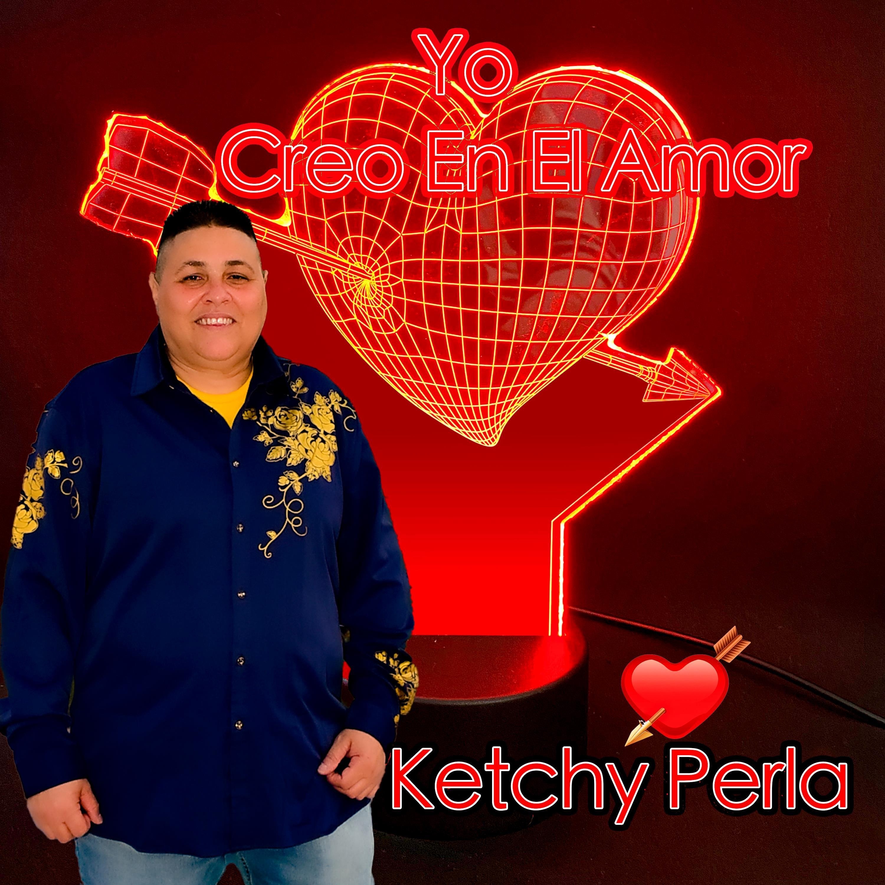 Ketchy Perla - Yo Creo En El Amor