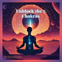 Unblock the 7 Chakras - Deep Healing Meditation Music for Aura Cleansing - Inner Bliss Club
