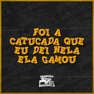 Foi a Catucada Que Eu Dei Nela Ela Gamou