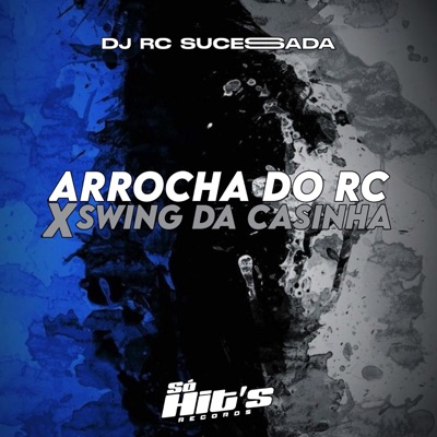 Arrocha do Rc x Swing da Casinha - Single