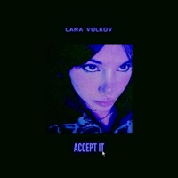 Accept It - Single - Lana Volkov
