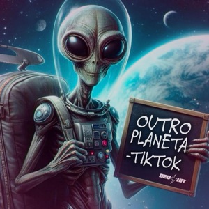 Outro Planeta - Tiktok