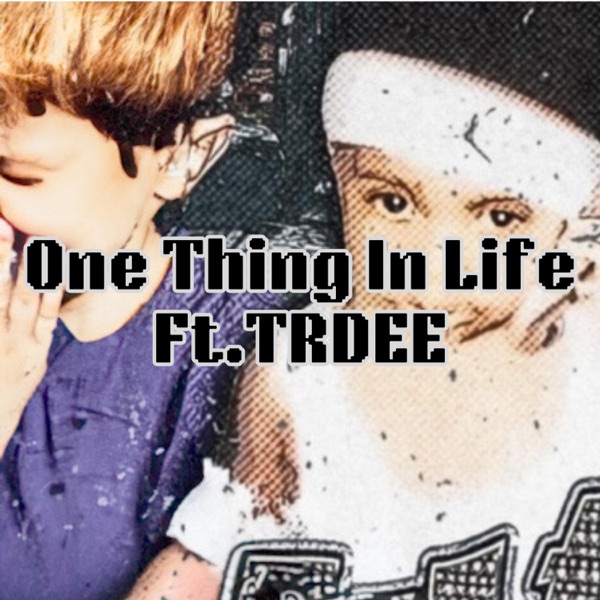 One Thing In Life (feat. Trdee) - Single