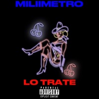 LO TRATE - Single - MILIIMETRO