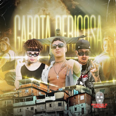Garota Perigosa (feat. Mk papers, Destino RT & Disther Chc) [Rizo Kz Music De Por Vida] - Single