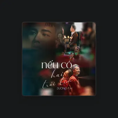 Listen to Dương PM, watch music videos, read bio, see tour dates & more!