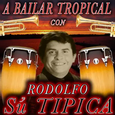 Listen to A Bailar Tropical by Rodolfo & Su Tipica