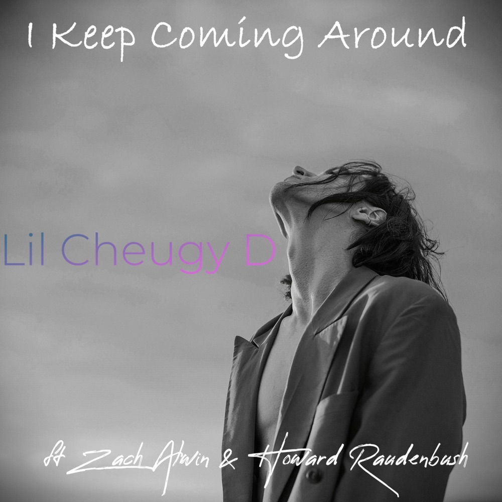Обложка альбома «I Keep Coming Around (feat. Zach Alwin) - Single» — Lil Cheugy D