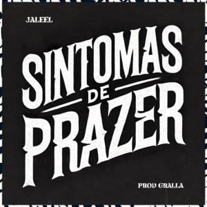 Sintomas de Prazer (feat. Gralla)
