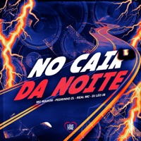 No Cair da Noite (feat. Dj Leo JB) - Single - Mc Maikim, MC Pedrinho ZL & RealMC